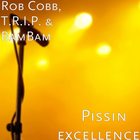 Pissin' excellence ft. T.R.I.P. & BamBam | Boomplay Music