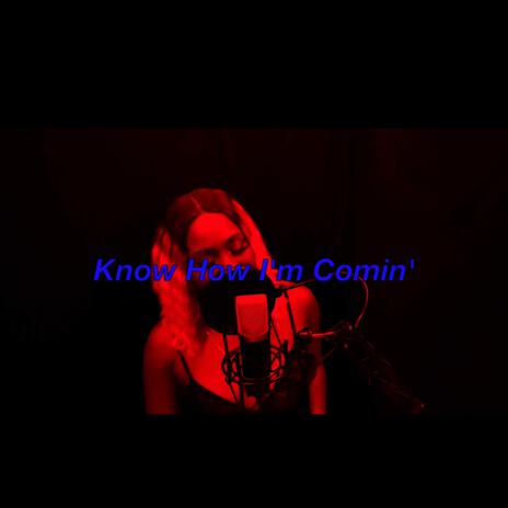 Know How I'm Coming | Boomplay Music