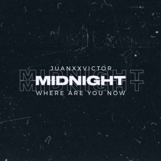 Midnight: Where Are You Now