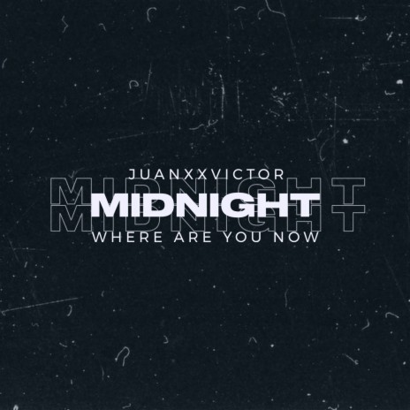 Midnight: Where Are You Now | Boomplay Music