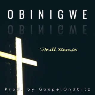 Obinigwe (Drill remix) lyrics | Boomplay Music