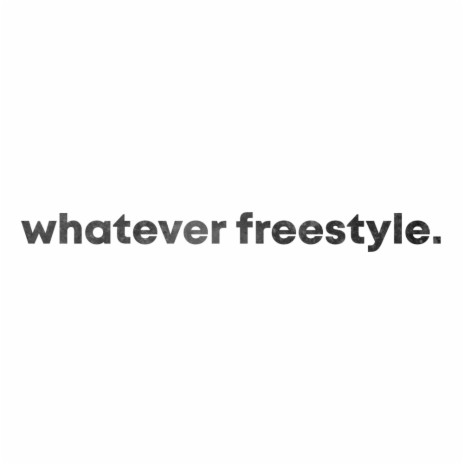 Whatever Freestyle | Boomplay Music