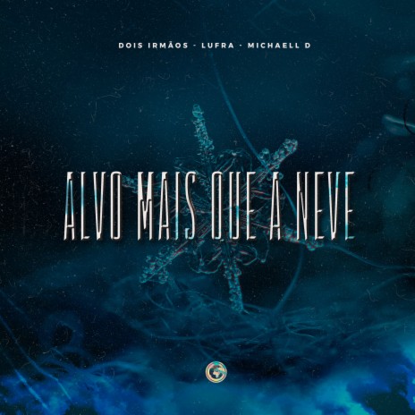 Alvo Mais Que a Neve ft. Lufra & Michaell D | Boomplay Music