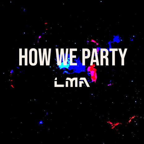 HOW WE PARTY | Boomplay Music