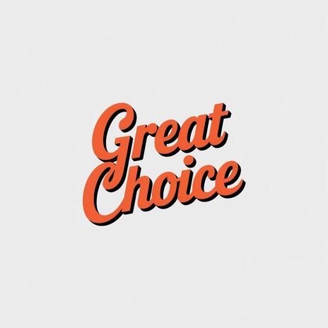 Great Choice | Boomplay Music