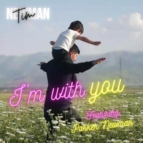 I'm With You ft. Parker Newman | Boomplay Music