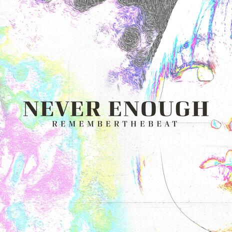 NEVER ENOUGH | Boomplay Music