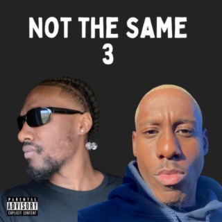 Not The Same 3