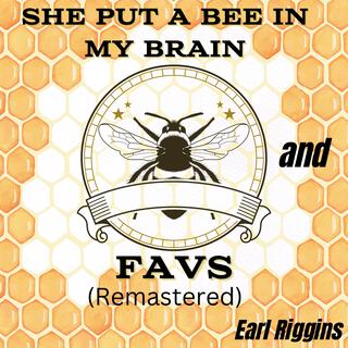 She Put A Bee In My Brain and Favs (Remastered)