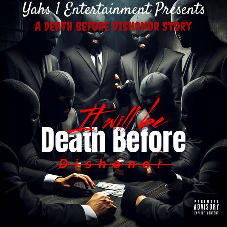 It Will Be Death Before Dishonor ft. King Ki'YAH, Cipher The 360, BazzGod & Perry Yonah Ben Israel | Boomplay Music