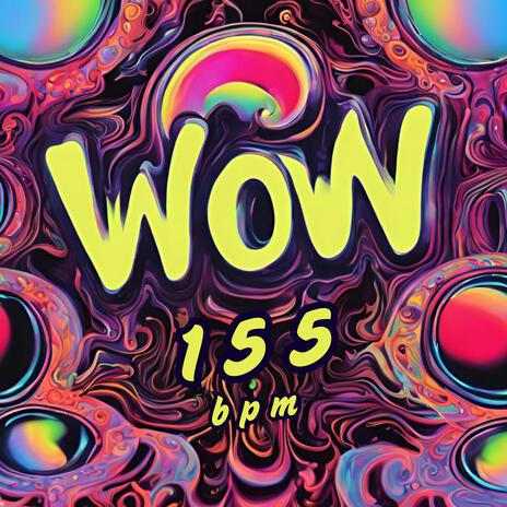 WOW 155 bpm | Boomplay Music