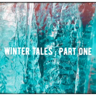 Winter Tales, Pt. 1
