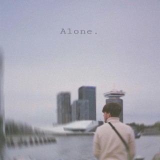 Alone.