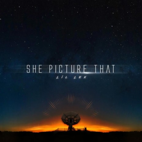 SHE PICTURE THAT | Boomplay Music