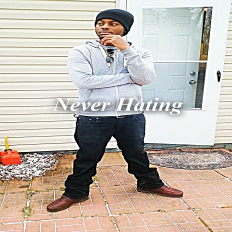 Never Hating | Boomplay Music