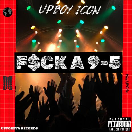 F$ck A 9-5 ft. Upboy Icon | Boomplay Music