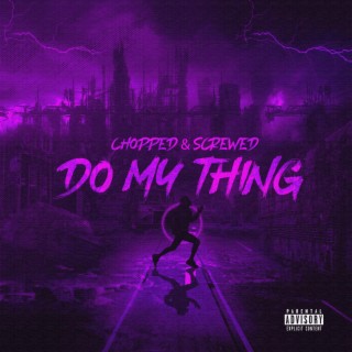 Do My Thing (Chopped & Screwed)