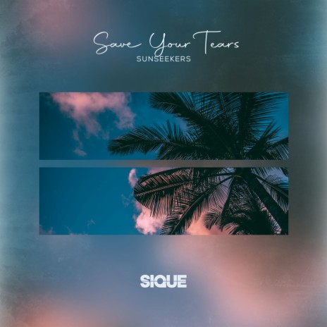 Save Your Tears ft. SIQUE | Boomplay Music