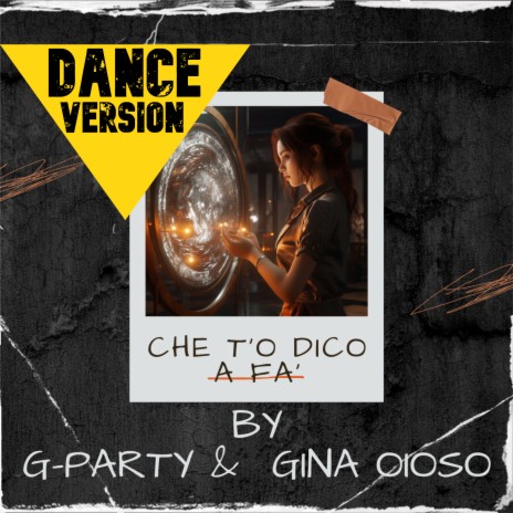 Che t'o dico a fa' (Dance radio mix) ft. Gina Oioso | Boomplay Music