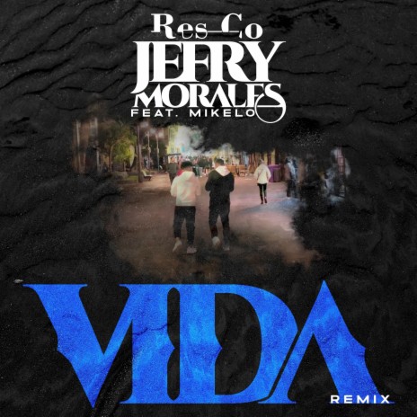 Vida (Remix) ft. Jefry Morales & Mikelo | Boomplay Music