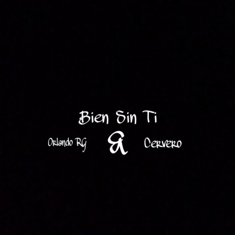 Bien Sin Ti ft. Cervero | Boomplay Music