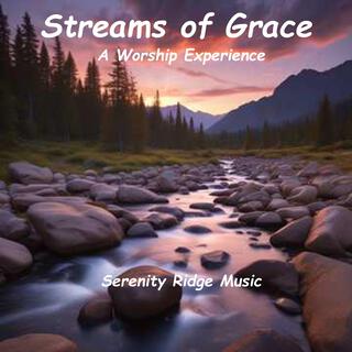 Streams of Grace (A Worship Experience)