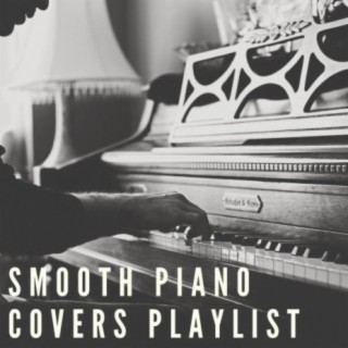 Smooth Piano Covers Playlist