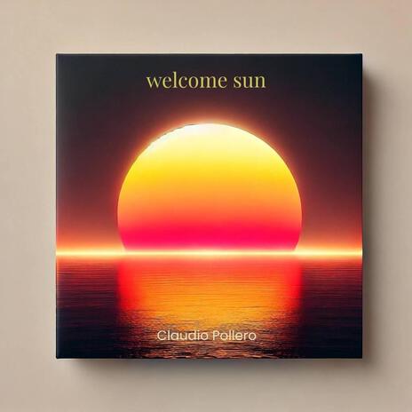 Welcome sun | Boomplay Music