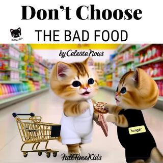 Don't Choose The Bad Food