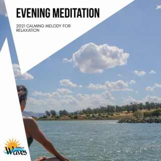 Evening Meditation - 2021 Calming Melody for Relaxation
