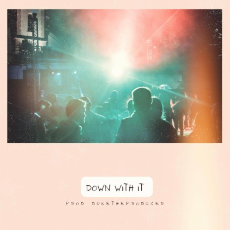Down With It | Boomplay Music