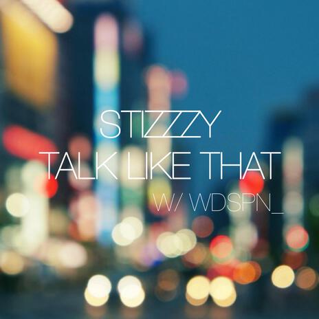 TALK LIKE THAT ft. wdspn_ | Boomplay Music