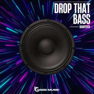 Drop That Bass