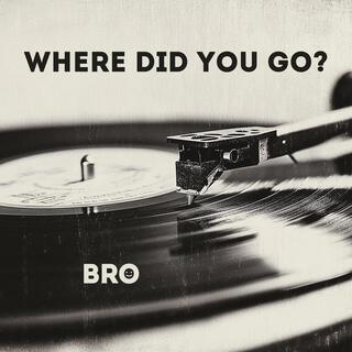 Where did you go?