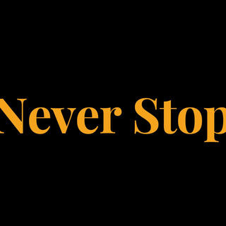 NEVER STOP