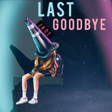 Last Goodbye | Boomplay Music