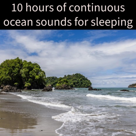 10 hours of continuous ocean sounds for sleeping | Boomplay Music