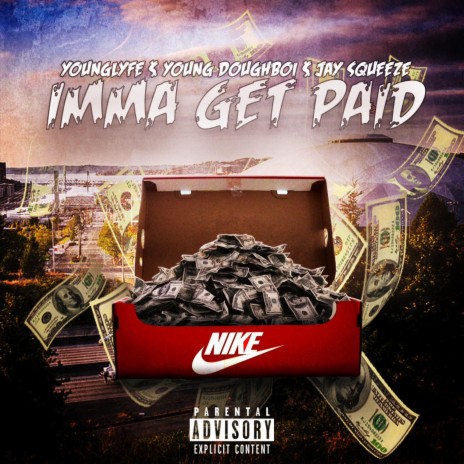 Imma Get Paid ft. Young Doughboi & Jay Squeeze | Boomplay Music