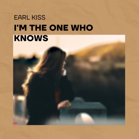 I'm The One Who Knows | Boomplay Music