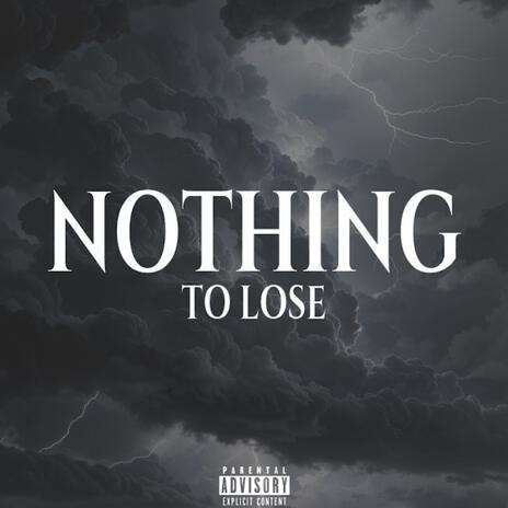 Nothing To Lose | Boomplay Music