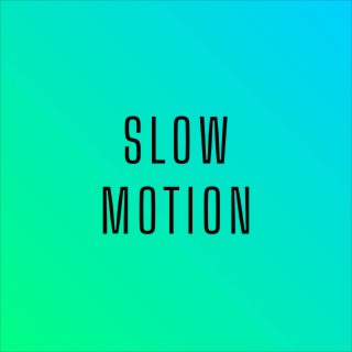 Slow Motion