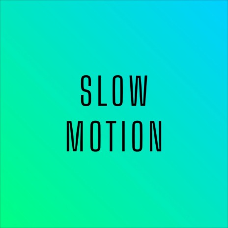 Slow Motion | Boomplay Music