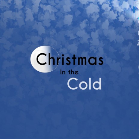 Christmas In The Cold | Boomplay Music