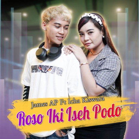 Roso Iki Iseh Podo ft. Icha Kiswara | Boomplay Music