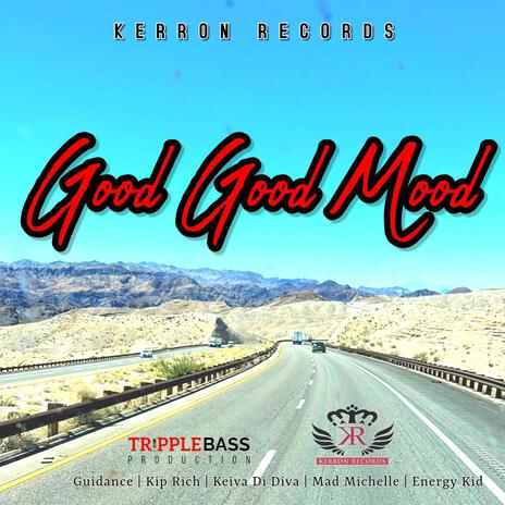 Good Good Mood ft. Kiprich, Keiva Di Diva, Mad Michelle & Energy Kid | Boomplay Music