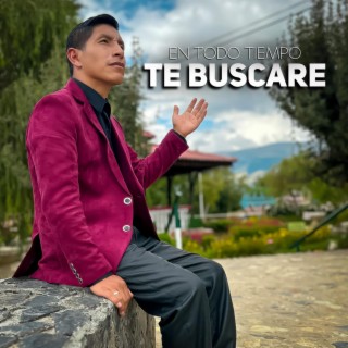 EN TODO TIEMPO TE BUSCARÉ