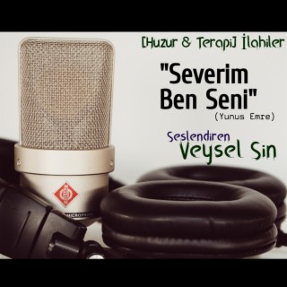 Severim Ben Seni (Yunus Emre) - Huzur & Terapi İlahiler lyrics | Boomplay Music