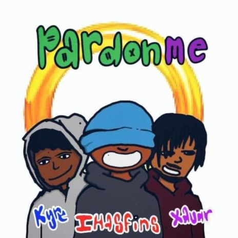 pardon me ft. kyre & Xavar | Boomplay Music