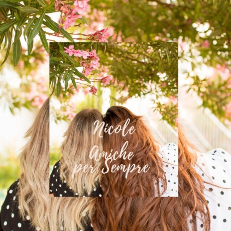 Amiche per sempre | Boomplay Music