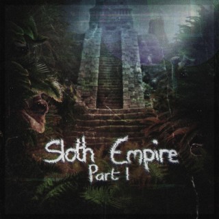 Sloth Empire, Pt. 1